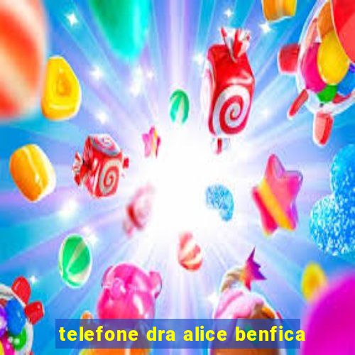 telefone dra alice benfica